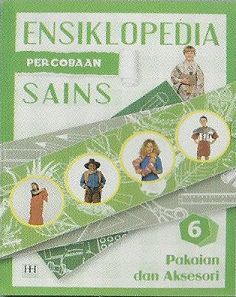 Gambar Ensiklopedia Percobaan Sains 6: Pakaian dan Aksesoris