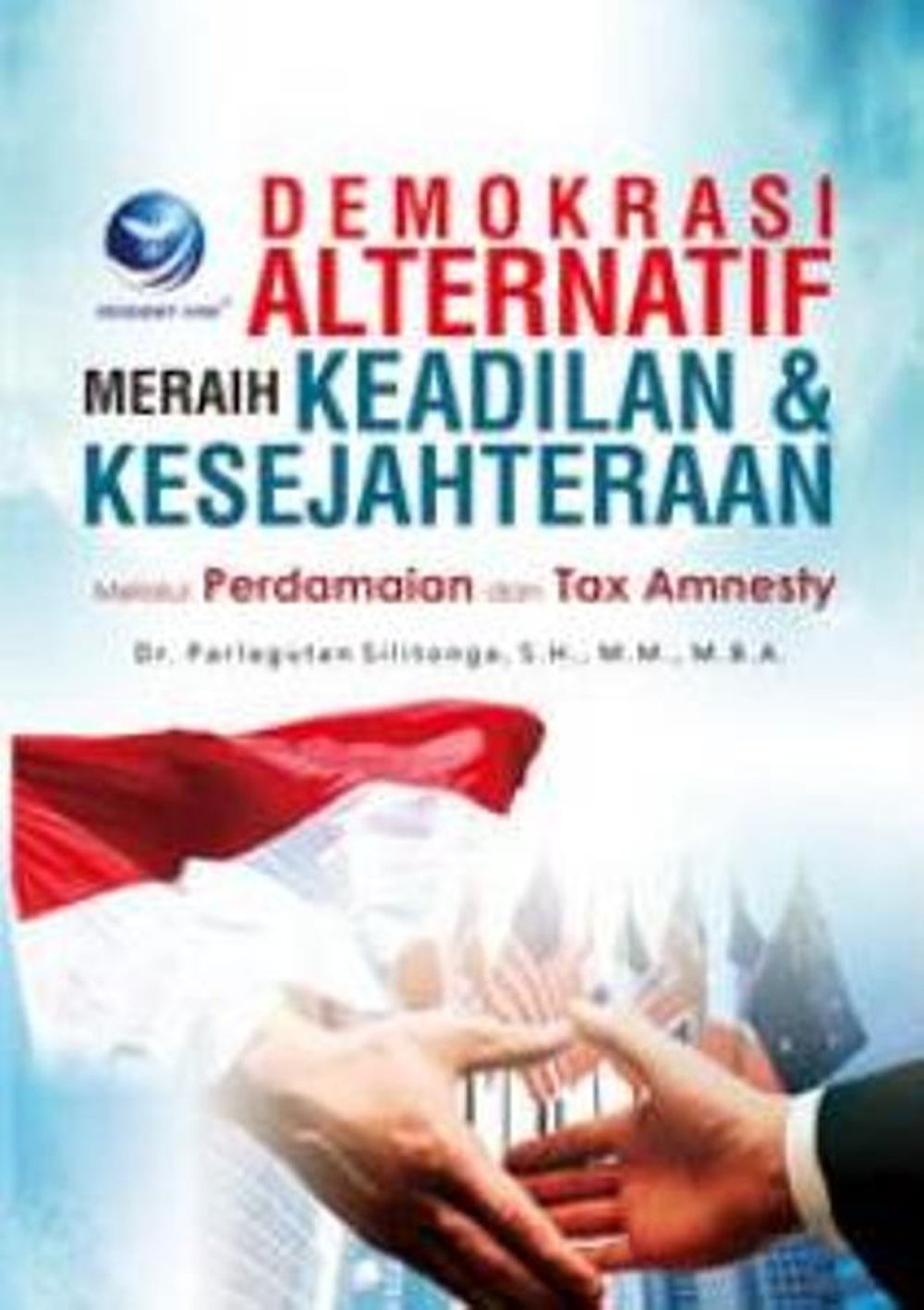 Gambar Demokrasi Alternatif Meraih Keadilan & Kesejahteraan Melalui Perdamaian dan Tax Amnesty