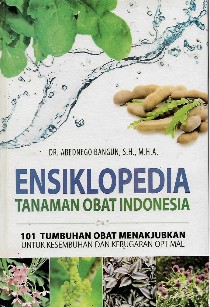 Gambar Ensiklopedia Tanaman Obat Indonesia : 101 Tumbuhan Obat Menakjubkan untuk Kesembuhan dan Kebugaran Optimal