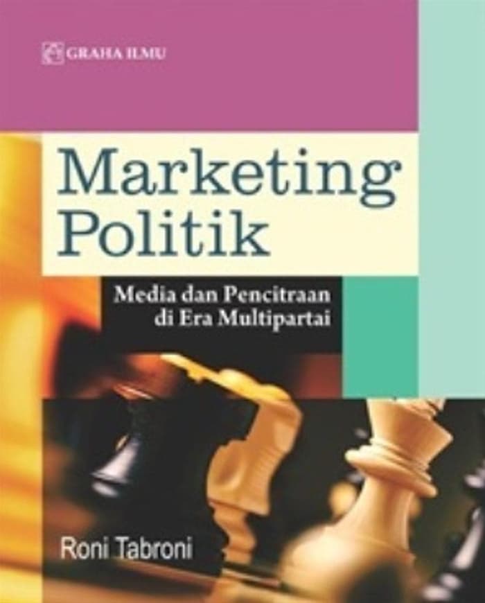 Gambar Marketing Politik: Media dan Pencitraan di Era Multipartai