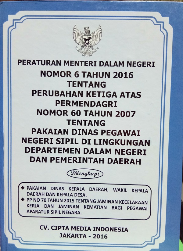Peraturan Menteri Dalam Negeri Nomor 6 Tahun 2016 tentang Perubahan Ketiga Atas Permendagri Nomor 60 Tahun 2007 tentang Pakaian Dinas Pegawai Negeri Sipil di Lingkungan Departemen Dalam Negeri dan Pemerintah Daerah
