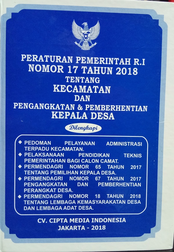 Peraturan Pemerintah RI Nomor 17 Tahun 2018 tentang Kecamatan dan Pengangkatan & Pemberhentian Kepala Desa