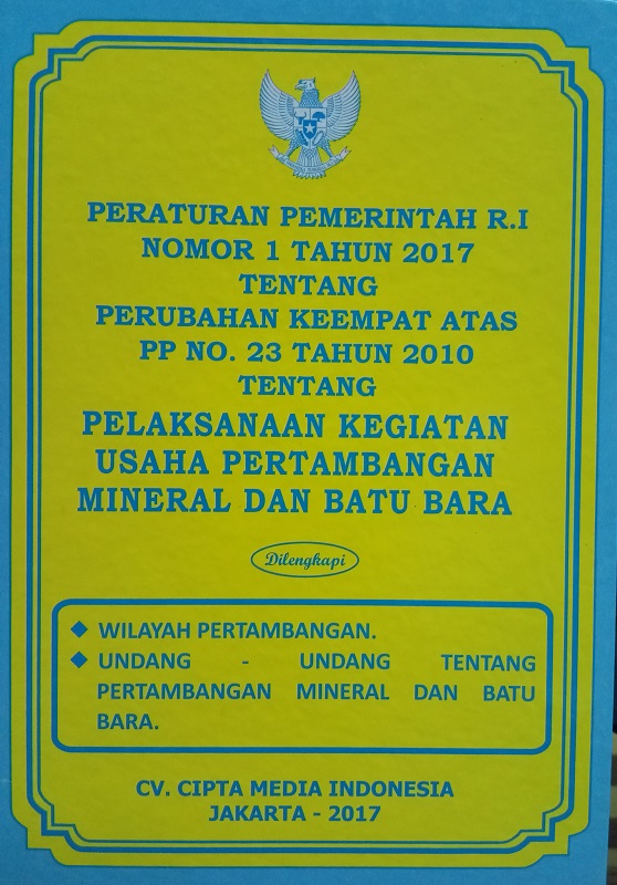 Peraturan Pemerintah RI Nomor 1 Tahun 2017 tentang Perubahan Keempat atas PP No 23 Tahun 2010 tentang Pelaksanaan Kegiatan Usaha Pertambangan Mineral dan Batu Bara
