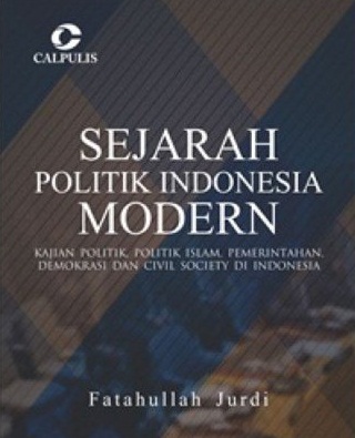 Gambar Sejarah Politik Indonesia Modern: Kajian Politik, Politik Islam, Pemerintahan Demokrasi dan Civil Society di Indonesia
