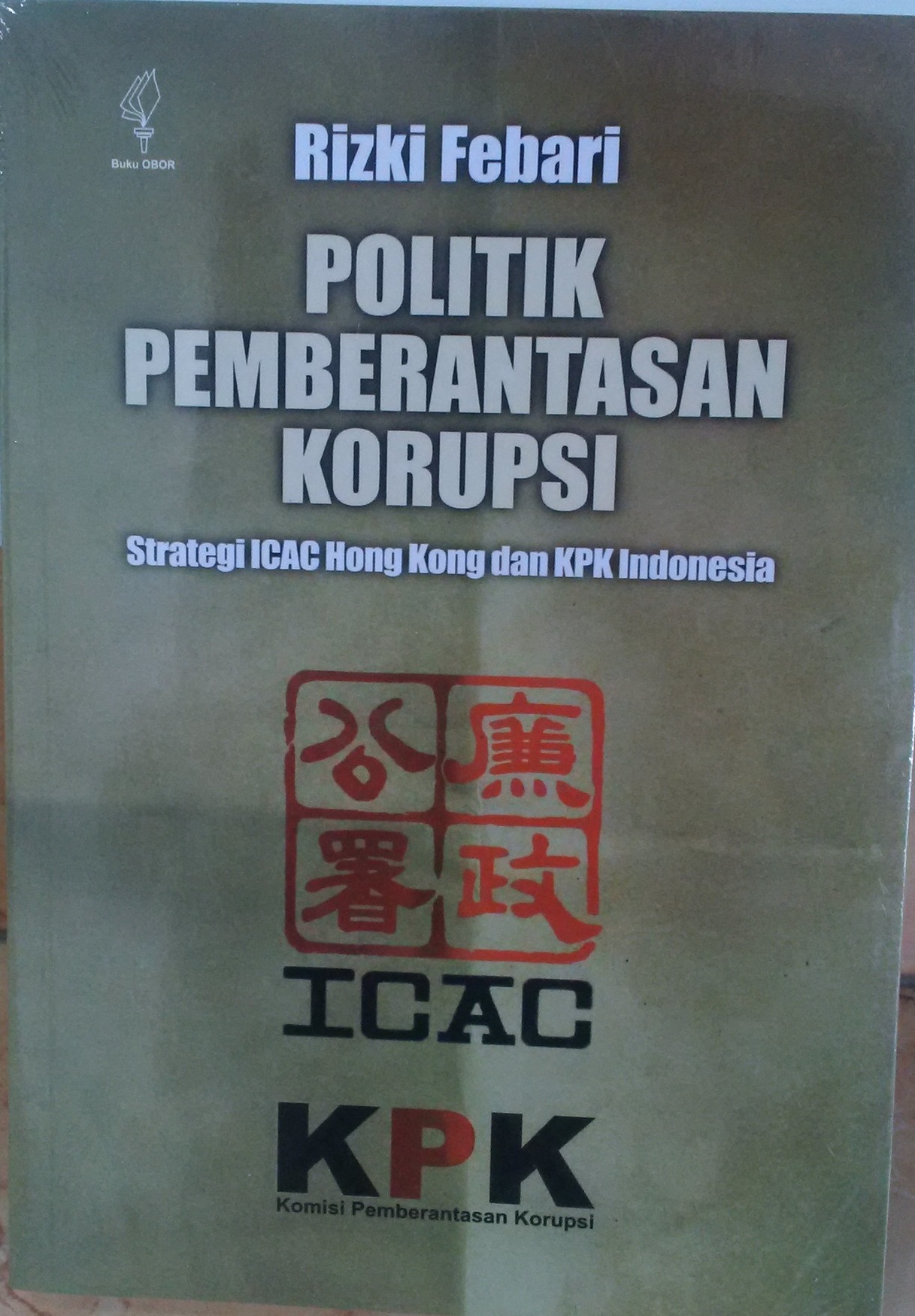 Gambar Politik Pemberantasan Korupsi : Strategi ICAC Hong Kong dan KPK Indonesia