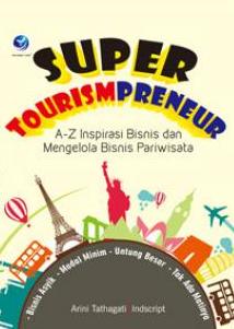 Gambar Super Tourismpreneur: A-Z Inspirasi Bisnis dan Mengelola Bisnis Pariwisata