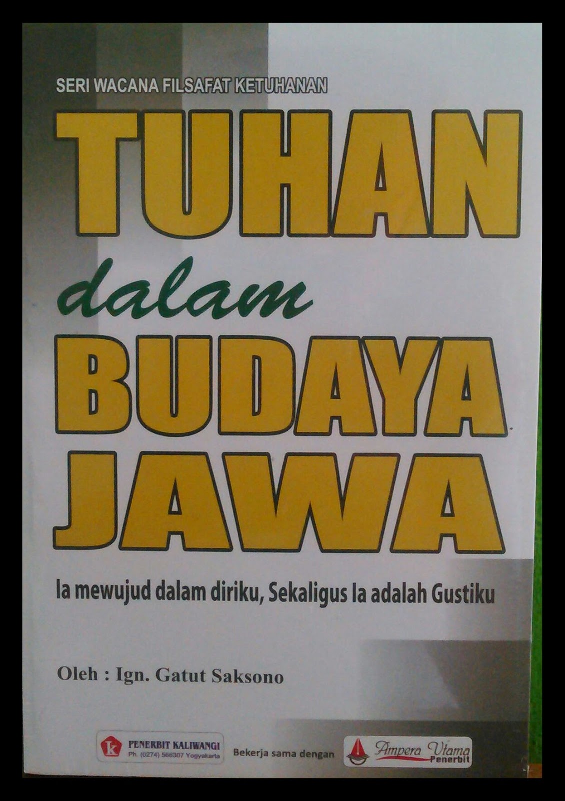 Gambar Tuhan dalam Budaya Jawa: Ia Mewujudkan dalam Diriku, Sekaligus Ia Adalah Gustiku