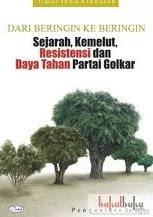 Gambar Dari Beringin ke Beringin : Sejarah, Kemelut, Resistensi dan Daya Tahan Partai Golkar