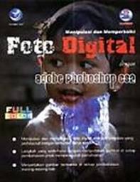 Manipulasi dan Memperbaiki Foto Digital dengan Adobe Photoshop CS2