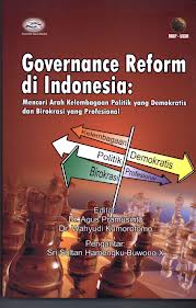 Gambar Governance Reform di Indonesia : Mencari Arah Kelembagaan Politik yang Demokratis dan Birokrasi yang Profesional