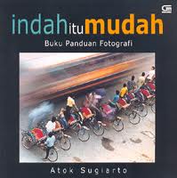 Gambar Indah Itu Mudah Buku Panduan Fotografi