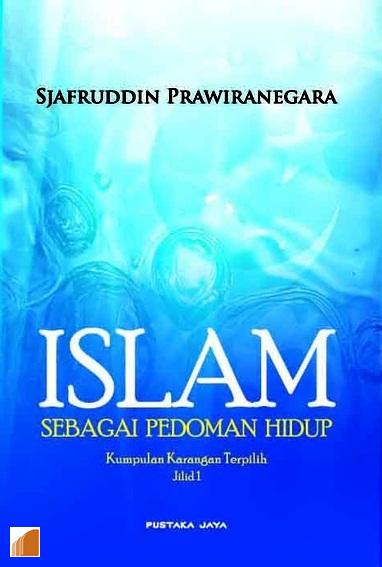 Gambar Islam Sebagai Pedoman Hidup: Kumpulan Karanga Terpilih Jilid 1
