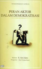 Gambar Peran Aktor dalam Demokratisasi: Demokrasi Lokal