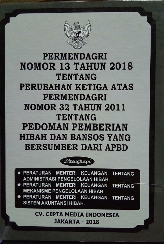 Permendagri Nomor 13 Tahun 2018 tentang Perubahan Ketiga Atas Permendagri Nomor 32 Tahun 2011 tentang Pedoman Pemberian Hibah dan Bansos yang Bersumber dari APBD