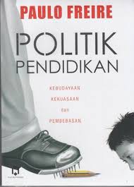 Gambar Politik Pendidikan: Kebudayaan, kekuasaan, dan pembebasan