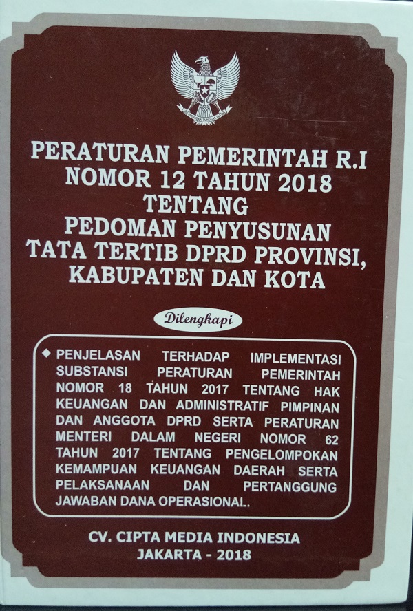 Peraturan Pemerintah RI Nomor 12 Tahun 2018 tentang Pedoman Penyusunan Tata Tertib DPRD Provinsi, Kabupaten dan Kota