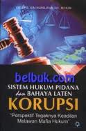 Gambar Sistem Hukum Pidana Dan Bahaya Laten Korupsi: Perspektif tegaknya keadilan melawan mafia hukum