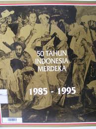Gambar 50 Tahun Indonesia Merdeka : 1985 - 1995