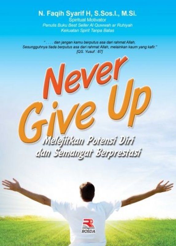 Gambar Never Give Up : Melejitkan Potensi Diri dan Semangat Berprestasi
