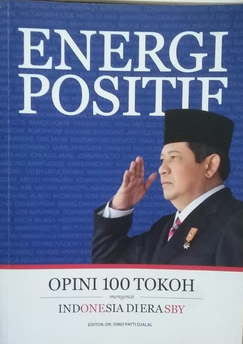 Gambar Energi Positif : Opini 100 Tokoh Mengenai Indonesia Di Era SBY
