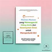 Momen-Momen yang Mempengaruhi Hidup Anda dan Kesempatan Emas Untuk Memperbaiki Diri