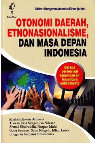 Otonomi Daerah, Etnonasionalisme, dan Masa Depan Indonesia
