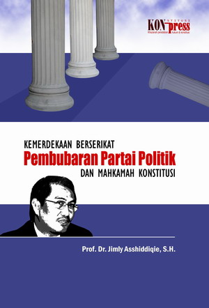 Gambar Kemerdekaan Berserikat Pembubaran Partai Politik Dan Mahkamah Konstitusi