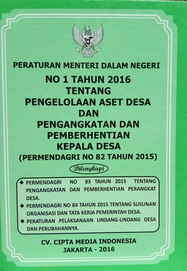Pertauran Menteri Dalam Negeri No 1 Tahun 2016 tentang Pengelolaan Aset Desa dan Pengangkatan dan Pemberhentian Kepala Desa (Permendagri No 82 tahun 2015)