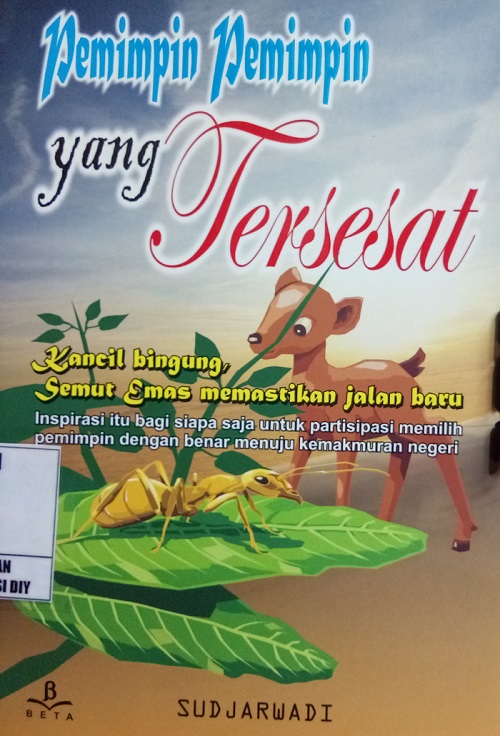 Gambar Pemimpin Pemimpin yang Tersesat : Kancil Bingung, Semut Emas Memastikan Jalan Baru - Inspirasi itu bagi siapa saja untuk partisipasi memilih pemimpin dengan benar menuju kemakmuran negeri