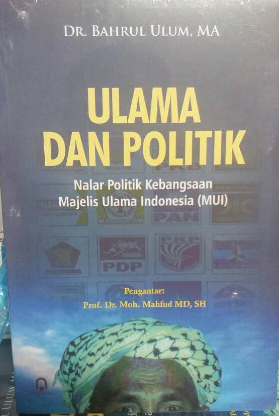Gambar Ulama dan Politik: Nalar Politik Kebangsaan Majelis Ulama Indonesia (MUI)