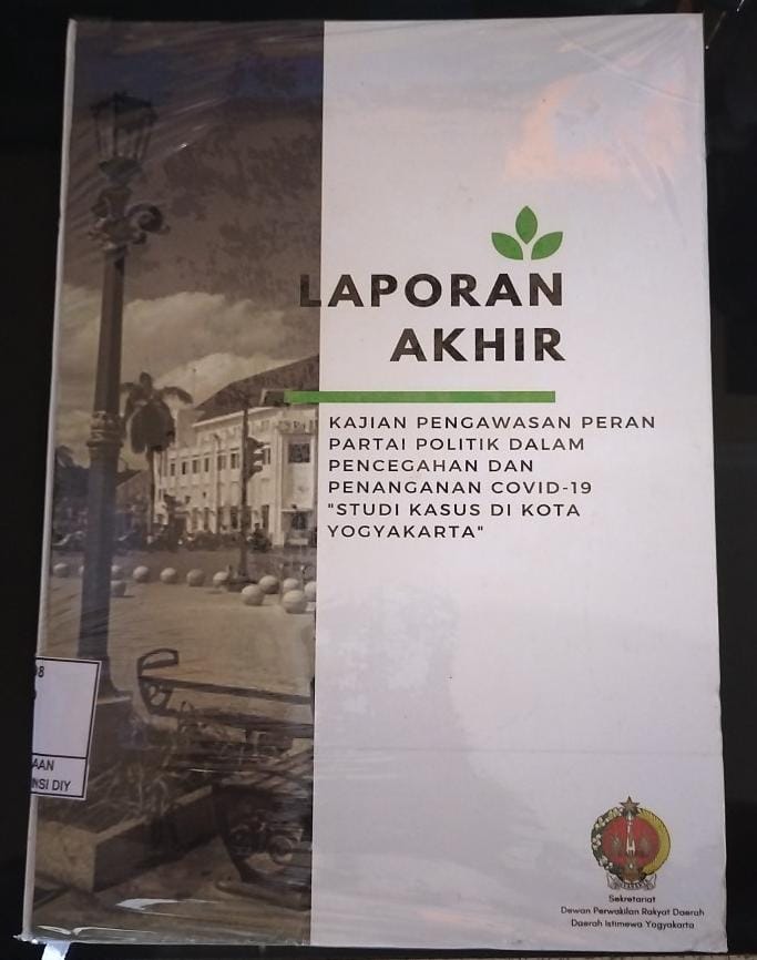 LAPORAN AKHIR KAJIAN PENGAWASAN PERAN PARTAI POLITIK DALAM PENCEGAHAN DAN PENANGANAN COVID-19 "STUDI KASUS DI KOTA YOGYAKARTA"