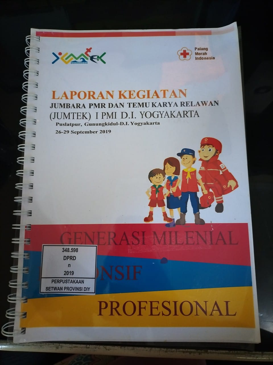LAPORAN KEGIATAN JUMBARA PMR DAN TEMU KARYA RELAWAN (JUMTEK) I PMI D.I. YOGYAKARTA GENERASI MILENIAL RESPONSIF PROFESIONAL