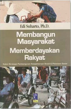 Gambar Membangun Masyarakat Memberdayakan Rakyat: Kajian Strategis Pembangunan Kesejahteraan Sosial & Pekerjaan Sosial