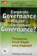 Gambar Praktik Terbalik Good Corporate Governance/ Cororate Governance Or Good Corruption Governance?(Pemaparan kisah klasik yang inspiratif)
