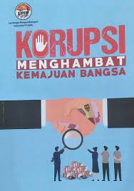 KORUPSI MENGHAMBAT KEMAJUAN BANGSA