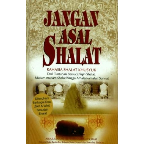 Jangan Asal Shalat