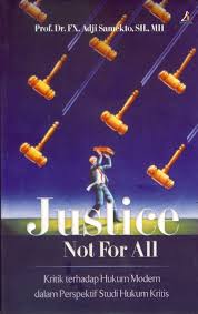 Gambar Justice Not For All : Kritik terhadap hukum modern dalam perspektif studi Hukum kritis