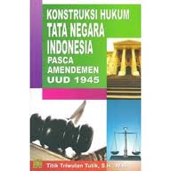 Gambar Konstruksi Hukum Tata Negara Indonesia Pasca Amandemen UUD 1945