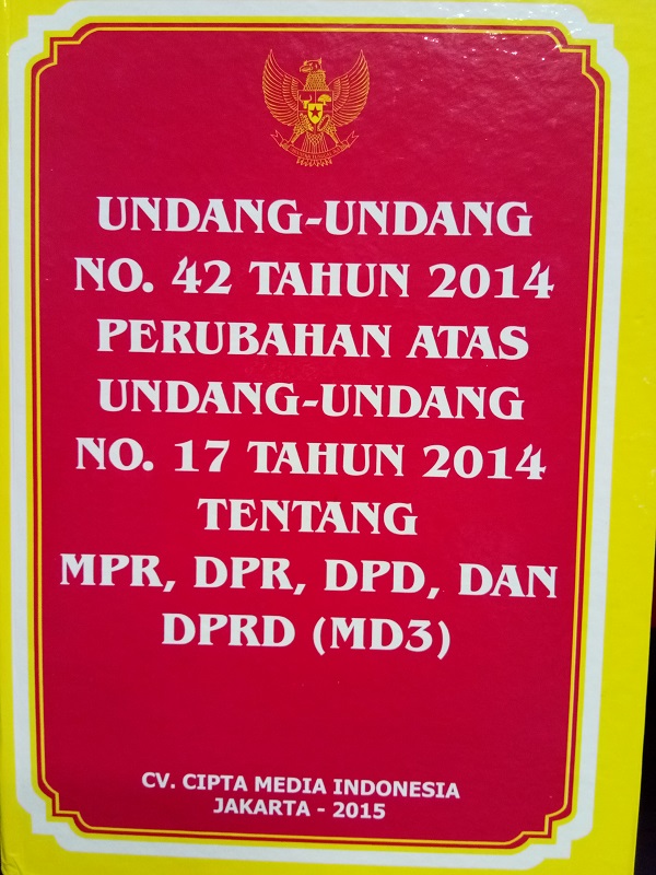 Undang-Undang No. 42 Tahun 2014 Perubahan Atas Undang-Undang No. 17 Tahun 2014 tentang MPR, DPR, DPD, dan DPRD (MD3)
