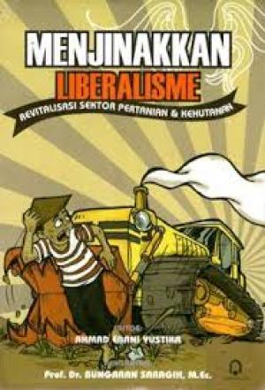 Gambar Menjinakkan Liberalisme: Revitalisasi sektor pertanian & kehutanan