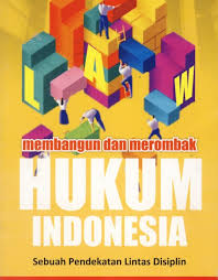 Gambar Membangun Dan Merombak Hukum Indonesia: Sebuah pendekatan lintas disiplin