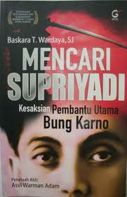 Mencari Supriyadi Kesaksian Pembantu Utama Bung Karno