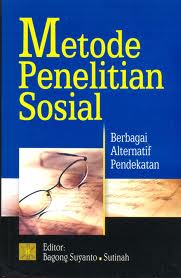 Metode Penelitian Sosial : Berbagai Alternatif Pendekatan