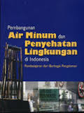 Gambar Pembangunan Air Minum dan Penyehatan Lingkungan di Indonesia: Pembelajaran dari Berbagai Pengalaman