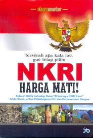 Terserah Apa Kata Loe, Gue Tetep Pilih NKRI Harga Mati