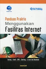 Panduan Praktis Menggunakan Fasilitas Internet