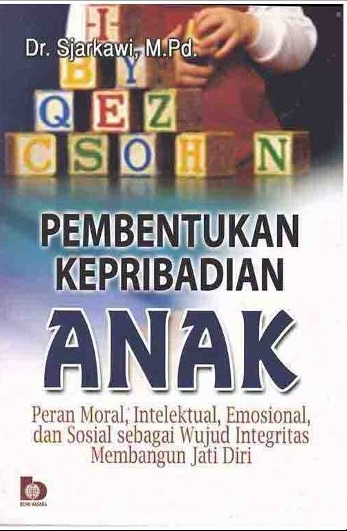 Gambar Pembentukan Kepribadian Anak: Peran Moral, Intelektual, Emosional dan Sosial Sebagai wujud Integritas Membangun Jati Diri
