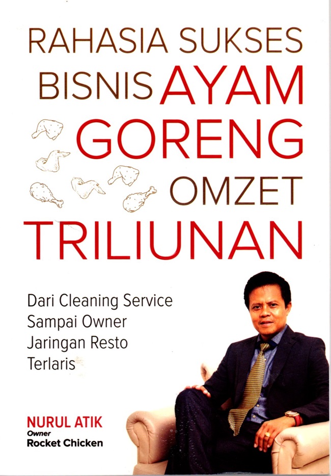 RAHASIA SUKSES BISNIS AYAM GORENG OMZET TRILIUNAN