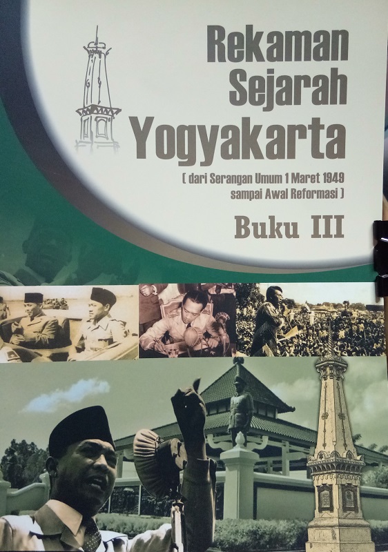 Gambar Rekaman Sejarah Yogyakarta [dari Serangan Umum 1 Maret 1949 sampai Awal Reformasi] - Buku III